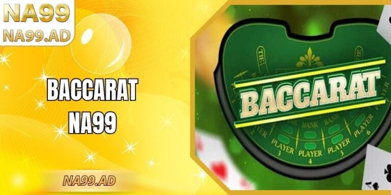Baccarat Na99 - Giới Thiệu Luật Lệ, Quy Tắc Rút Lá Thứ 3