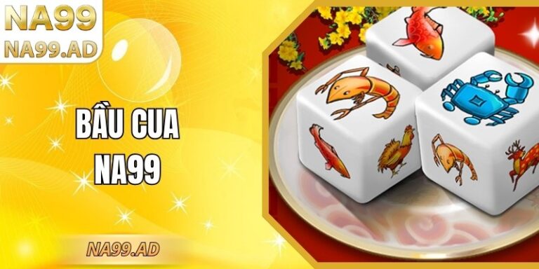 Bầu Cua Na99 - Cách Chơi Chi Tiết Dành Cho Người Mới