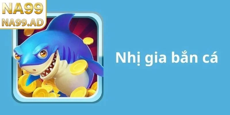 Cần chú ý một số điều khi chơi nhị gia bắn cá Na99